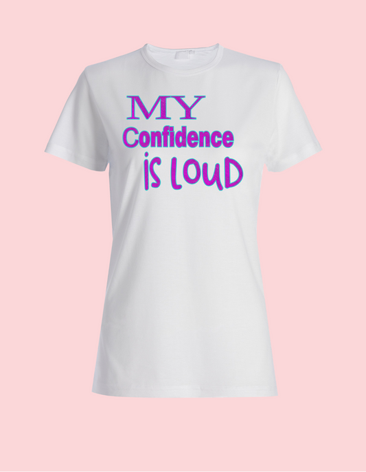 My Confidence is loud  (original design copyright)